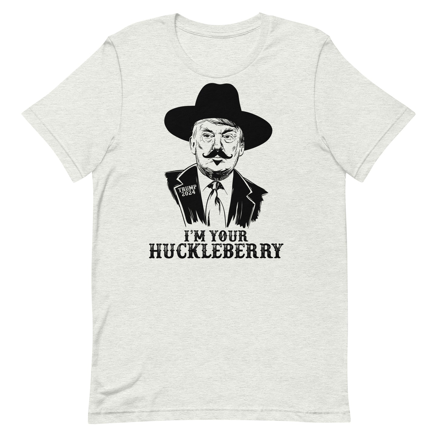 I’m Your Huckleberry Trump Unisex t-shirt