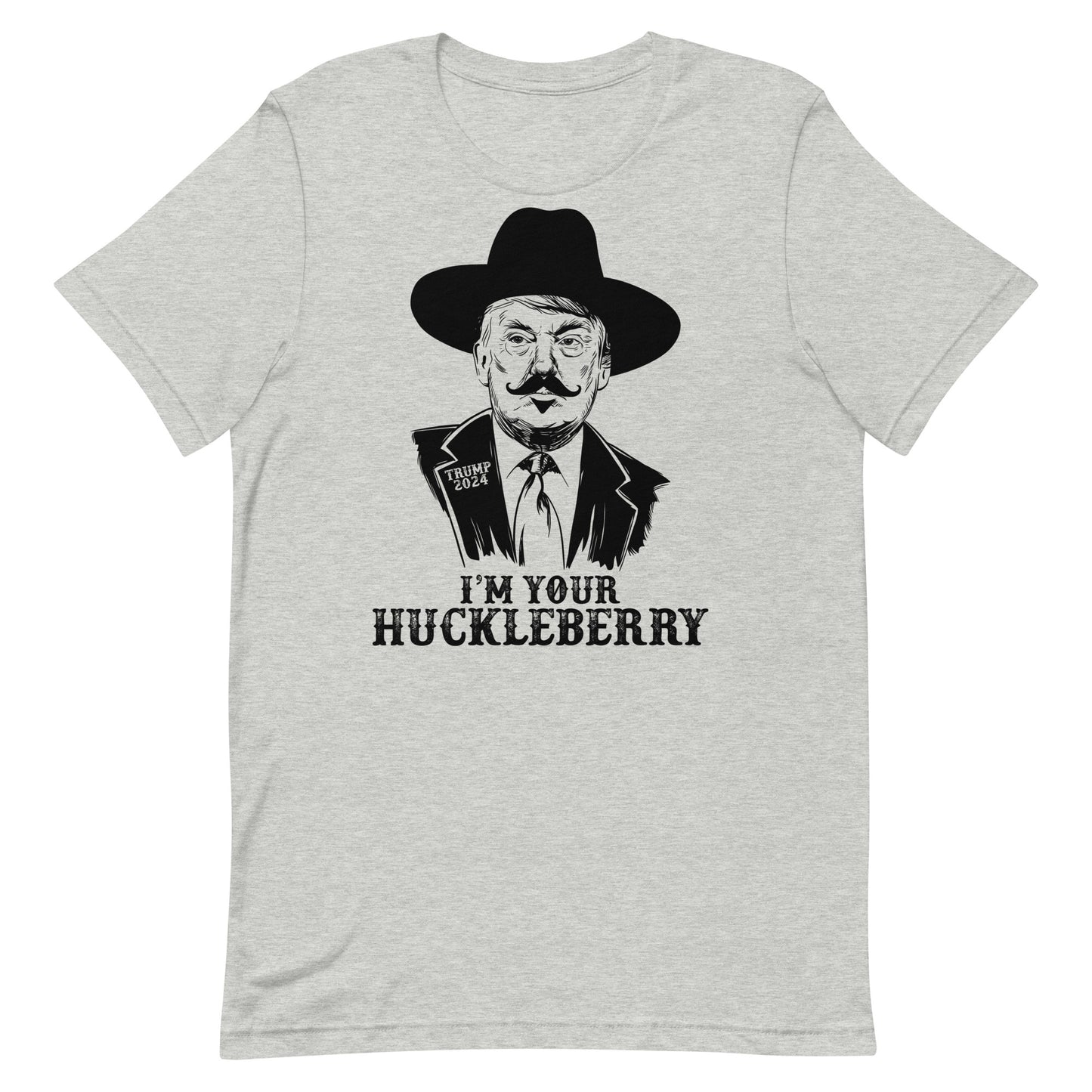 I’m Your Huckleberry Trump Unisex t-shirt