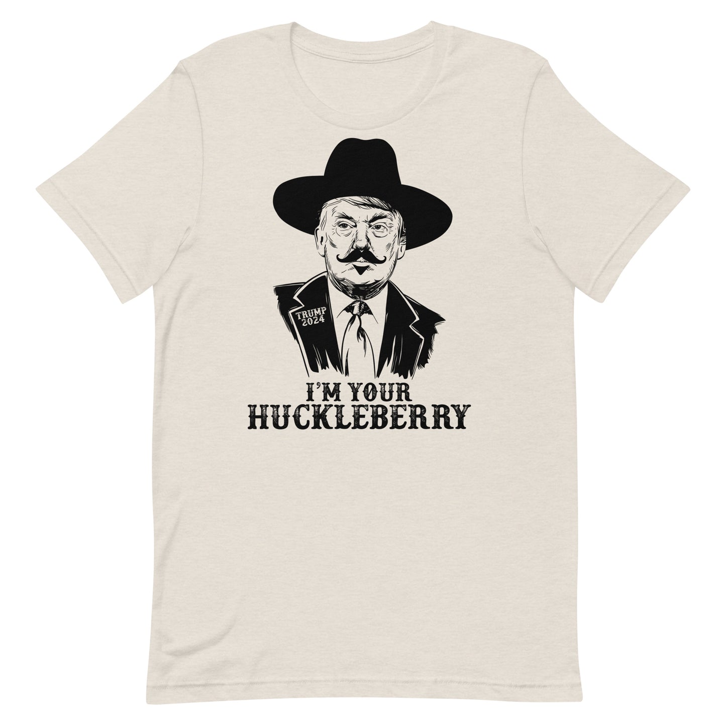 I’m Your Huckleberry Trump Unisex t-shirt