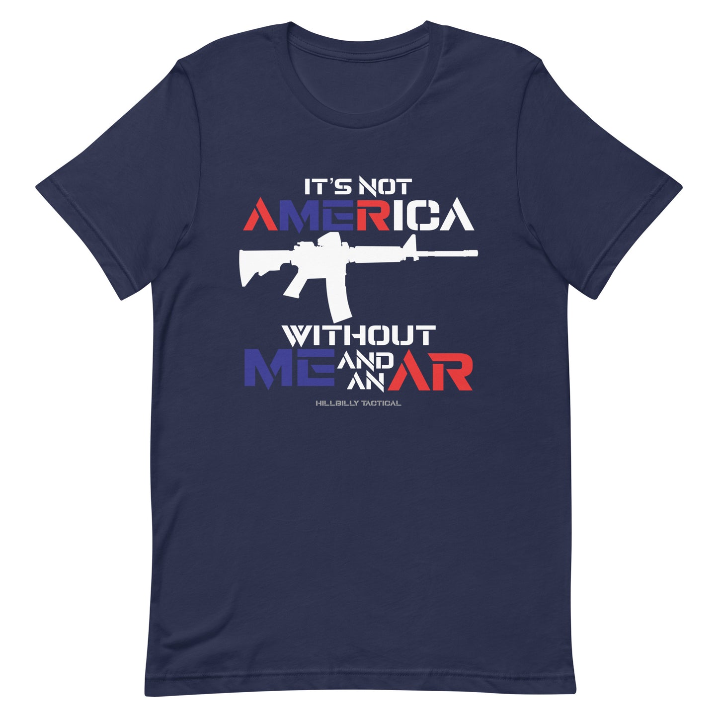 It's Not America Without Me And An AR Unisex T-shirt