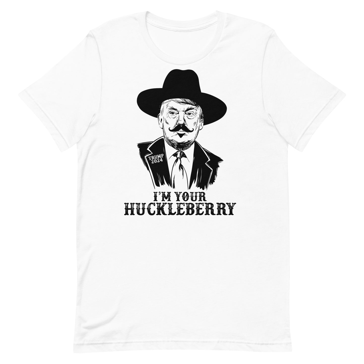 I’m Your Huckleberry Trump Unisex t-shirt